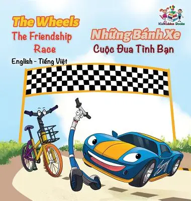 The Wheels The Friendship Race (livre pour enfants en anglais et en vietnamien) : Livre pour enfants bilingue vietnamien - The Wheels The Friendship Race (English Vietnamese Book for Kids): Bilingual Vietnamese Children's Book