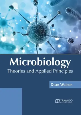 Microbiologie : Théories et principes appliqués - Microbiology: Theories and Applied Principles