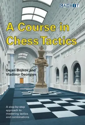 Cours de tactique aux échecs - A Course in Chess Tactics