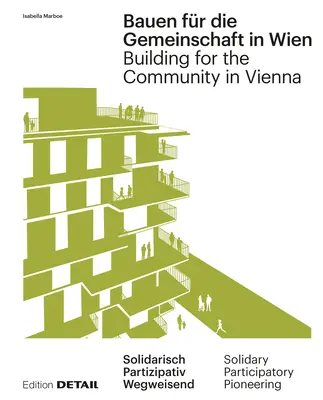 Bauen Fr Die Gemeinschaft in Wien / Construire pour la communauté à Vienne : Neue Gemeinschaftliche Formen Des Zusammenleben / New Communal Forms of Coh - Bauen Fr Die Gemeinschaft in Wien / Building for the Community in Vienna: Neue Gemeinschaftliche Formen Des Zusammenleben / New Communal Forms of Coh