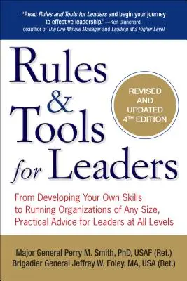 Règles et outils pour les dirigeants : Du développement de vos propres compétences à la gestion d'organisations de toute taille, des conseils pratiques pour les dirigeants à tous les niveaux - Rules & Tools for Leaders: From Developing Your Own Skills to Running Organizations of Any Size, Practical Advice for Leaders at All Levels