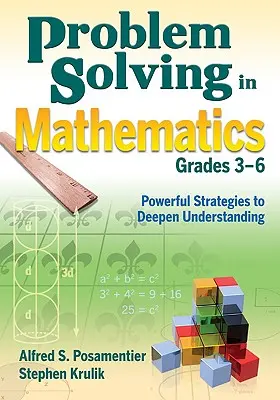 Problem Solving in Mathematics, Grades 3-6 : Powerful Strategies to Deepen Understanding (Résolution de problèmes en mathématiques, de la 3e à la 6e année : des stratégies puissantes pour approfondir la compréhension) - Problem Solving in Mathematics, Grades 3-6: Powerful Strategies to Deepen Understanding