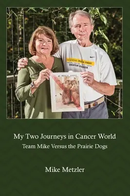 Mes deux voyages dans le monde du cancer : Team Mike contre les Prairie Dogs - My Two Journeys in Cancer World: Team Mike Versus the Prairie Dogs