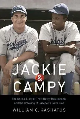 Jackie & Campy : L'histoire méconnue de leur relation rocambolesque et de la rupture de la ligne de couleur dans le base-ball - Jackie & Campy: The Untold Story of Their Rocky Relationship and the Breaking of Baseball's Color Line