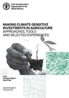 Faire des investissements sensibles au climat dans l'agriculture - approches, outils et expériences sélectionnées, ADA/FAO avril 2017 - avril 2021 - Making climate-sensitive investments in agriculture - approaches, tools and selected experiences, ADA/FAO April 2017 - April 2021