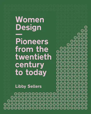 Les femmes designers : Les pionnières du vingtième siècle à nos jours - Women Design: Pioneers from the Twentieth Century to Today