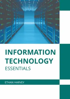 L'essentiel des technologies de l'information - Information Technology Essentials