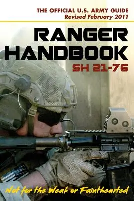 Manuel des Rangers de l'armée américaine SH21-76, révisé en février 2011 - U.S. Army Ranger Handbook SH21-76, Revised FEBRUARY 2011