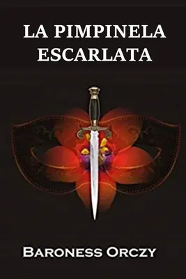 La Pimpinela Escarlata : Le chaperon écarlate, édition espagnole - La Pimpinela Escarlata: The Scarlet Pimpernel, Spanish edition