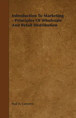 Introduction au marketing - Principes de la distribution en gros et au détail - Introduction to Marketing - Principles of Wholesale and Retail Distribution