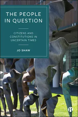 Le peuple en question : Citoyens et Constitutions en des temps incertains - The People in Question: Citizens and Constitutions in Uncertain Times
