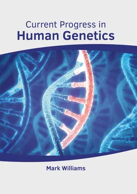 Progrès actuels en génétique humaine - Current Progress in Human Genetics