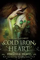 Le cœur de fer froid : Un roman de Wicked Lovely - Cold Iron Heart: A Wicked Lovely Novel