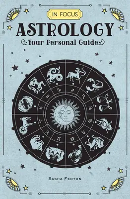 Astrologie en ligne de mire, 1 : Votre guide personnel - In Focus Astrology, 1: Your Personal Guide