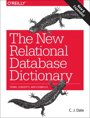 Le nouveau dictionnaire des bases de données relationnelles : Termes, concepts et exemples - The New Relational Database Dictionary: Terms, Concepts, and Examples