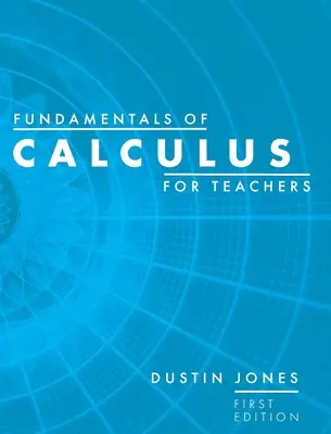 Les bases du calcul pour les enseignants - Fundamentals of Calculus for Teachers