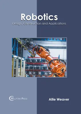 Robotique : Conception, construction et applications - Robotics: Design, Construction and Applications