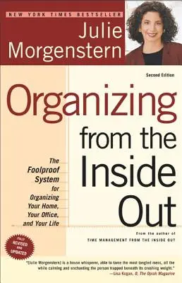 L'organisation de l'intérieur : Le système infaillible pour organiser votre maison, votre bureau et votre vie - Organizing from the Inside Out: The Foolproof System for Organizing Your Home, Your Office and Your Life