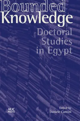 Connaissance limitée : Études doctorales en Égypte - Bounded Knowledge: Doctoral Studies in Egypt