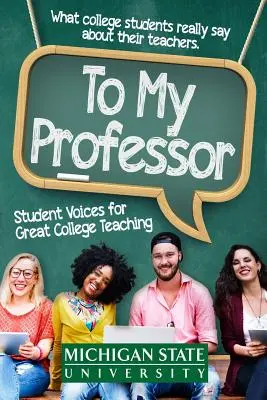À mon professeur : La voix des étudiants pour un enseignement universitaire de qualité - To My Professor: Student Voices for Great College Teaching