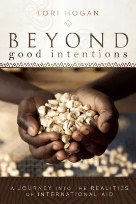 Au-delà des bonnes intentions : Un voyage dans les réalités de l'aide internationale - Beyond Good Intentions: A Journey into the Realities of International Aid