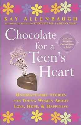 Chocolat pour le cœur d'une adolescente : Des histoires inoubliables pour les jeunes femmes sur l'amour, l'espoir et le bonheur - Chocolate for a Teen's Heart: Unforgettable Stories for Young Women about Love, Hope, and Happiness