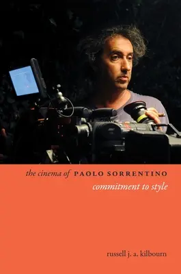 Le cinéma de Paolo Sorrentino : L'engagement au service du style - The Cinema of Paolo Sorrentino: Commitment to Style