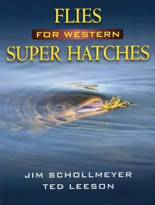 Mouches pour les super-éclosions de l'Ouest - Flies for Western Super Hatches