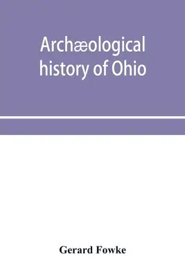 Histoire archéologique de l'Ohio : Les bâtisseurs de tumulus et les Indiens ultérieurs - Archological history of Ohio: The Mound builders and later Indians