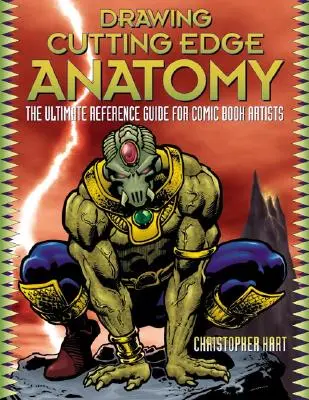 Anatomie simplifiée pour les dessinateurs de bandes dessinées : Comment dessiner le nouveau look épuré des bandes dessinées d'action et d'aventure ! - Drawing Cutting Edge Anatomy: The Ultimate Reference Guide for Comic Book Artists