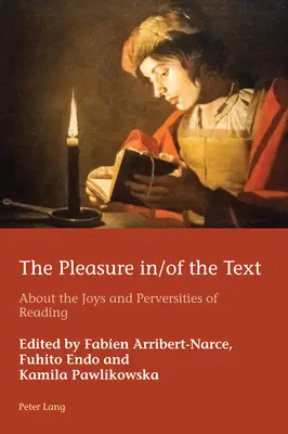 Le plaisir du texte : Les joies et les perversités de la lecture - The Pleasure In/Of the Text: About the Joys and Perversities of Reading