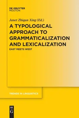 Approche typologique de la grammaticalisation et de la lexicalisation - A Typological Approach to Grammaticalization and Lexicalization