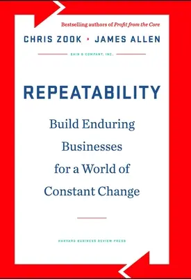 La répétabilité : Construire des entreprises durables dans un monde en constante évolution - Repeatability: Build Enduring Businesses for a World of Constant Change