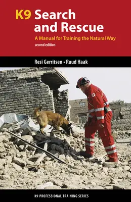 K9 Recherche et sauvetage : Un manuel pour le dressage naturel - K9 Search and Rescue: A Manual for Training the Natural Way