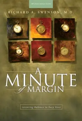 Une minute de marge : Rétablir l'équilibre dans une vie trépidante - 180 réflexions quotidiennes - A Minute of Margin: Restoring Balance to Busy Lives - 180 Daily Reflections