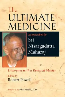 L'ultime médecine : Dialogues avec un maître réalisé - The Ultimate Medicine: Dialogues with a Realized Master