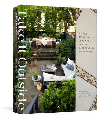 Prenez l'air : Un guide pour concevoir de beaux espaces juste derrière votre porte : Un livre de décoration d'intérieur - Take It Outside: A Guide to Designing Beautiful Spaces Just Beyond Your Door: An Interior Design Book