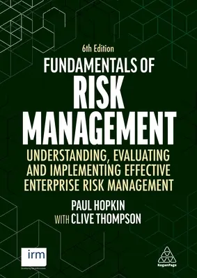 Principes fondamentaux de la gestion des risques : Comprendre, évaluer et mettre en œuvre une gestion efficace du risque d'entreprise - Fundamentals of Risk Management: Understanding, Evaluating and Implementing Effective Enterprise Risk Management