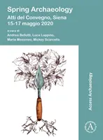 L'archéologie de printemps : Atti del Convegno, Siena, 15-17 Maggio 2020 - Spring Archaeology: Atti del Convegno, Siena, 15-17 Maggio 2020