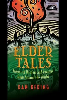 Elder Tales : Histoires de sagesse et de courage du monde entier - Elder Tales: Stories of Wisdom and Courage from Around the World