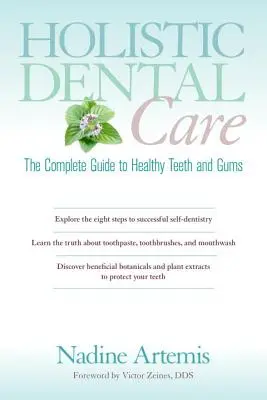 Holistic Dental Care : Le guide complet pour des dents et des gencives saines - Holistic Dental Care: The Complete Guide to Healthy Teeth and Gums