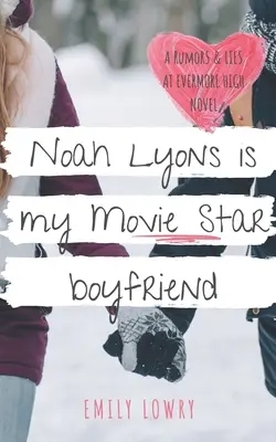 Noah Lyons est Mon petit ami star de cinéma : Une douce romance YA - Noah Lyons is My Movie Star Boyfriend: A Sweet YA Romance