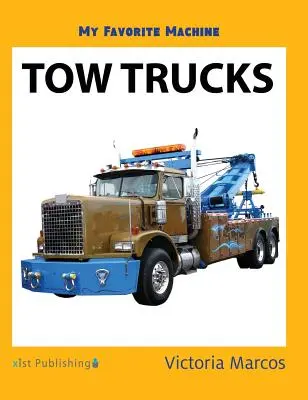 Mon engin préféré : les camions : Les dépanneuses - My Favorite Machine: Tow Trucks