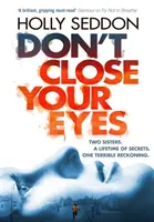 Ne fermez pas les yeux - L'étonnant thriller psychologique de l'auteur du best-seller Ne respirez pas. - Don't Close Your Eyes - The astonishing psychological thriller from bestselling author of Try Not to Breathe