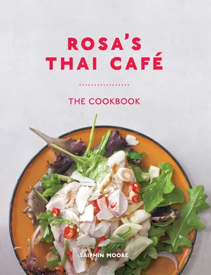 Rosa's Thai Caf : Le livre de cuisine - Rosa's Thai Caf: The Cookbook