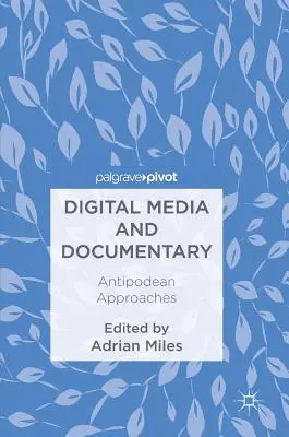 Médias numériques et documentaires : Approches antipodiques - Digital Media and Documentary: Antipodean Approaches
