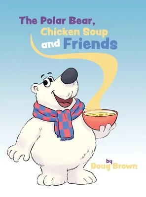 L'ours polaire, la soupe au poulet et ses amis - The Polar Bear, Chicken Soup and Friends