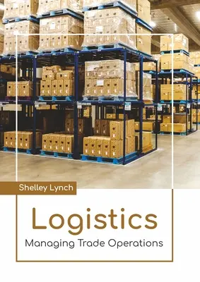 Logistique : Gérer les opérations commerciales - Logistics: Managing Trade Operations