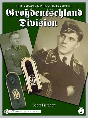 Uniformes et insignes de la division Grossdeutschland : Volume 2 - Uniforms and Insignia of the Grossdeutschland Division: Volume 2