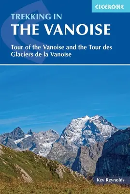 Trekking dans la Vanoise : Circuit de randonnée dans le parc national de la Vanoise - Trekking in the Vanoise: A Trekking Circuit of the Vanoise National Park